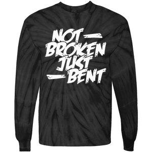 Not Broken Just Bent Relationship Damaged But Not Hopeless Tie-Dye Long Sleeve Shirt