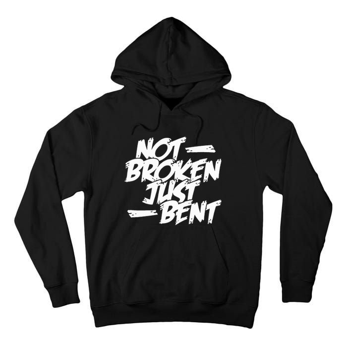 Not Broken Just Bent Relationship Damaged But Not Hopeless Tall Hoodie