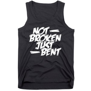 Not Broken Just Bent Relationship Damaged But Not Hopeless Tank Top