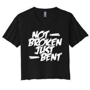 Not Broken Just Bent Relationship Damaged But Not Hopeless Women's Crop Top Tee