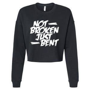 Not Broken Just Bent Relationship Damaged But Not Hopeless Cropped Pullover Crew