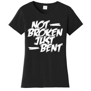 Not Broken Just Bent Relationship Damaged But Not Hopeless Women's T-Shirt