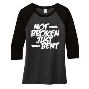 Not Broken Just Bent Relationship Damaged But Not Hopeless Women's Tri-Blend 3/4-Sleeve Raglan Shirt