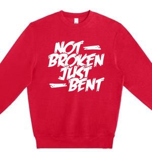 Not Broken Just Bent Relationship Damaged But Not Hopeless Premium Crewneck Sweatshirt