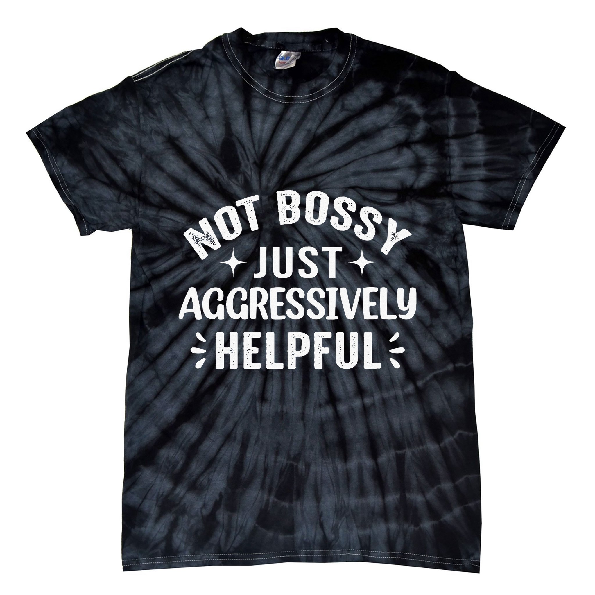 Not Bossy Just Aggressively Helpful Tie-Dye T-Shirt