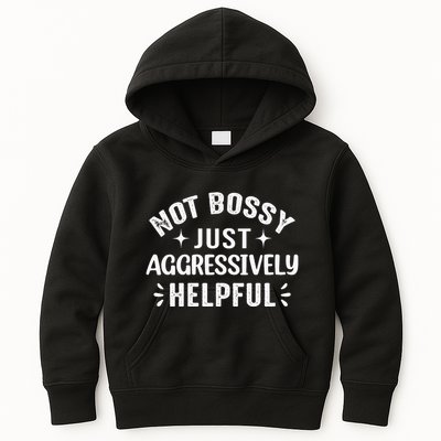 Not Bossy Just Aggressively Helpful Kids Hoodie
