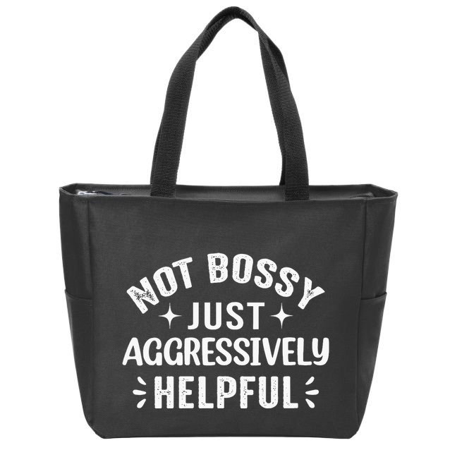 Not Bossy Just Aggressively Helpful Zip Tote Bag