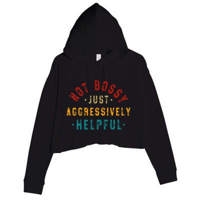 Not Bossy Just Aggressively Helpful Vintage Humor Sarcam Crop Fleece Hoodie