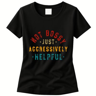 Not Bossy Just Aggressively Helpful Vintage Humor Sarcam Womens T-Shirt