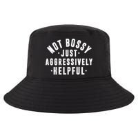 Not Bossy Just Aggressively Helpful Funny Cool Comfort Performance Bucket Hat