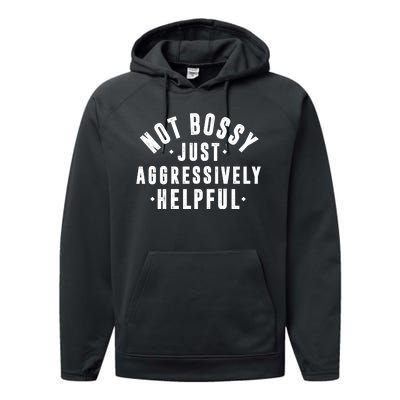 Not Bossy Just Aggressively Helpful Funny Performance Fleece Hoodie