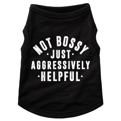 Not Bossy Just Aggressively Helpful Funny Doggie Tank