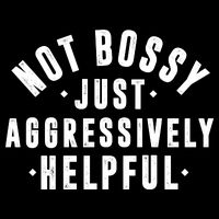 Not Bossy Just Aggressively Helpful Funny Backpack