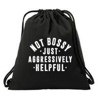 Not Bossy Just Aggressively Helpful Funny Drawstring Bag
