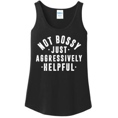 Not Bossy Just Aggressively Helpful Funny Ladies Essential Tank