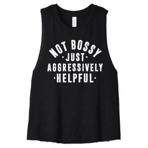 Not Bossy Just Aggressively Helpful Funny Women's Racerback Cropped Tank