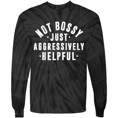 Not Bossy Just Aggressively Helpful Funny Tie-Dye Long Sleeve Shirt