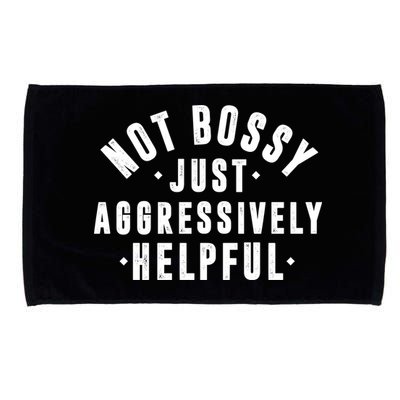 Not Bossy Just Aggressively Helpful Funny Microfiber Hand Towel
