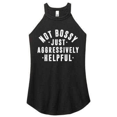 Not Bossy Just Aggressively Helpful Funny Women's Perfect Tri Rocker Tank