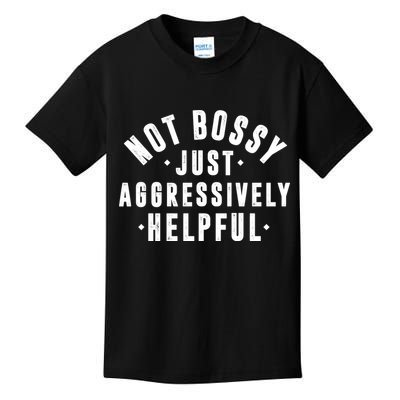 Not Bossy Just Aggressively Helpful Funny Kids T-Shirt