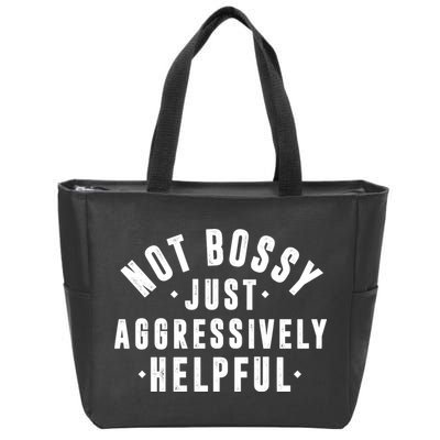 Not Bossy Just Aggressively Helpful Funny Zip Tote Bag