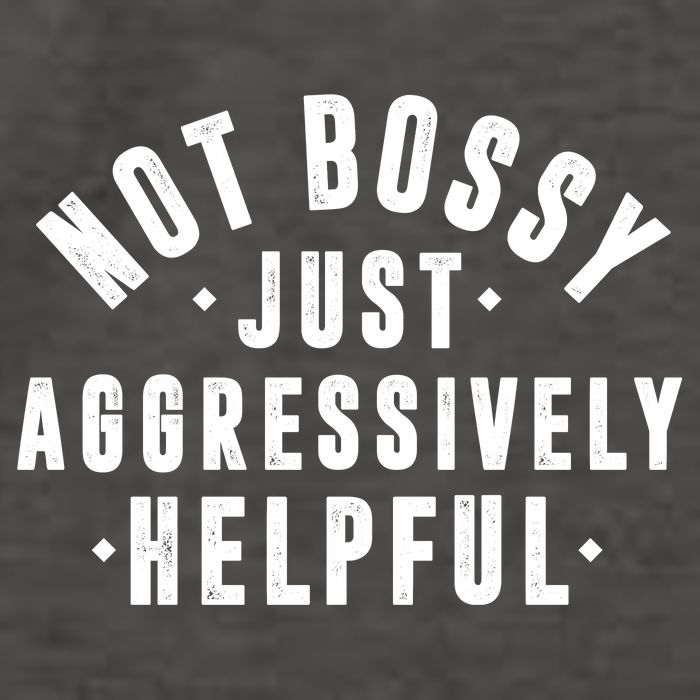Not Bossy Just Aggressively Helpful Funny Vector Backpack