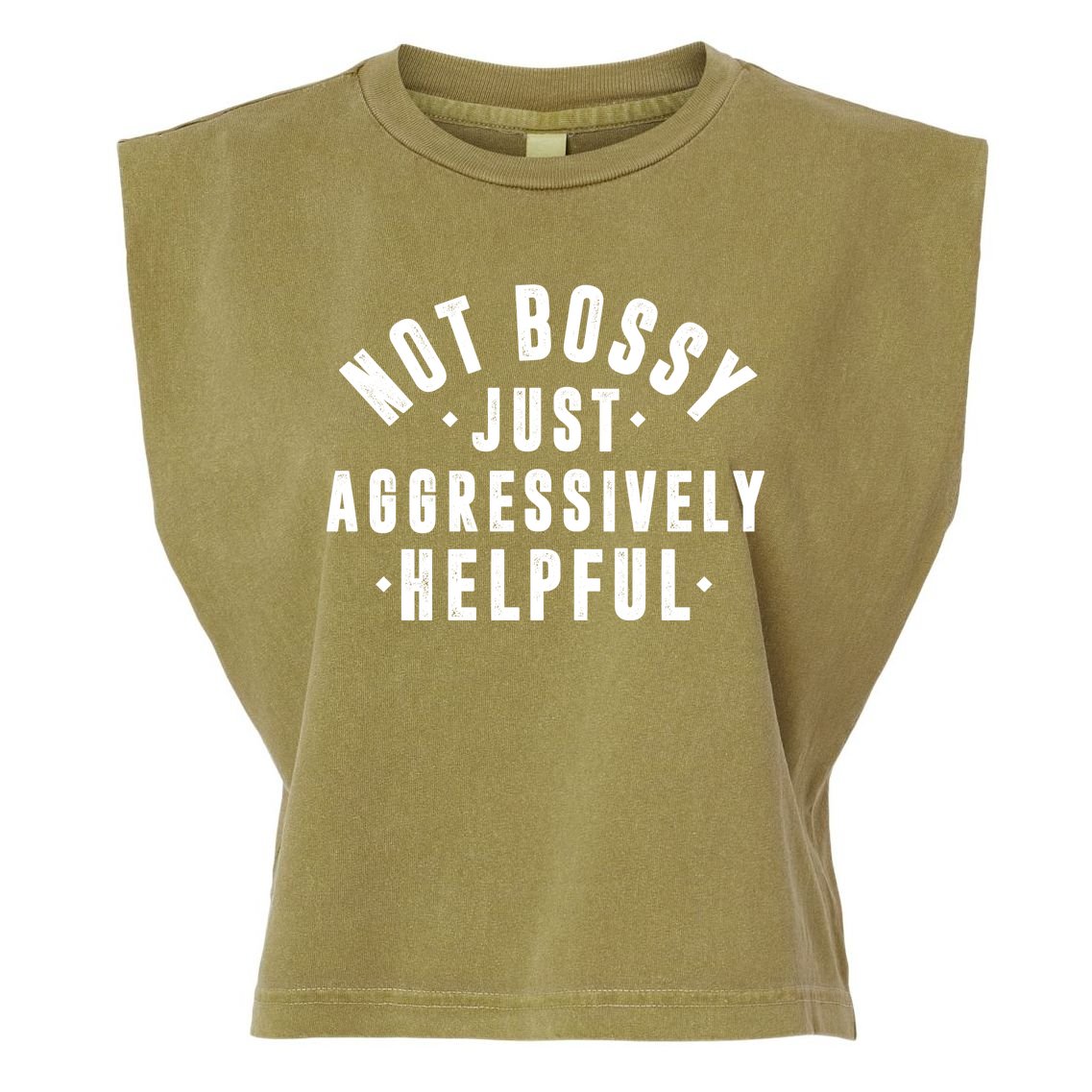 Not Bossy Just Aggressively Helpful Funny Garment-Dyed Women's Muscle Tee