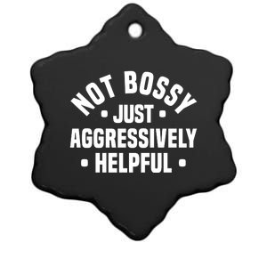 Not Bossy Just Aggressively Helpful Funny Ceramic Star Ornament