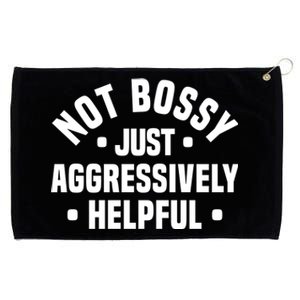 Not Bossy Just Aggressively Helpful Funny Grommeted Golf Towel