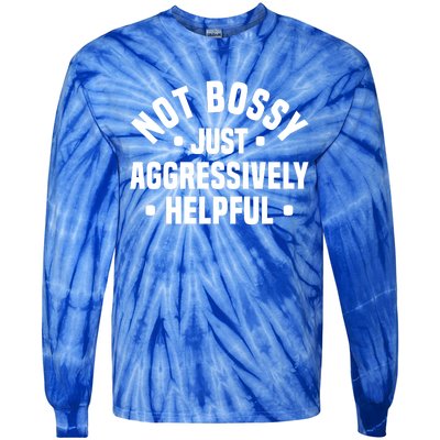 Not Bossy Just Aggressively Helpful Funny Tie-Dye Long Sleeve Shirt