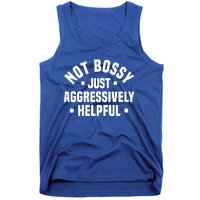 Not Bossy Just Aggressively Helpful Funny Tank Top