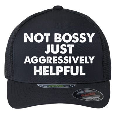 Not Bossy Just Aggressively Helpful Funny Flexfit Unipanel Trucker Cap
