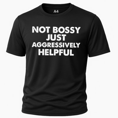 Not Bossy Just Aggressively Helpful Funny Performance Shirt