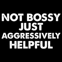 Not Bossy Just Aggressively Helpful Funny Sustainable Bucket Hat