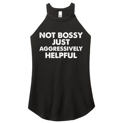 Not Bossy Just Aggressively Helpful Funny Women's Perfect Tri Rocker Tank