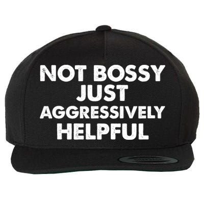 Not Bossy Just Aggressively Helpful Funny Wool Snapback Cap
