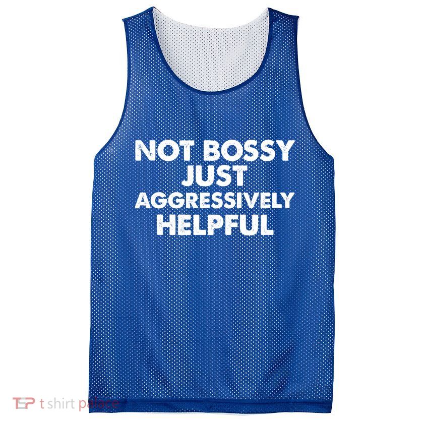 Not Bossy Just Aggressively Helpful Funny Mesh Reversible Basketball Jersey Tank