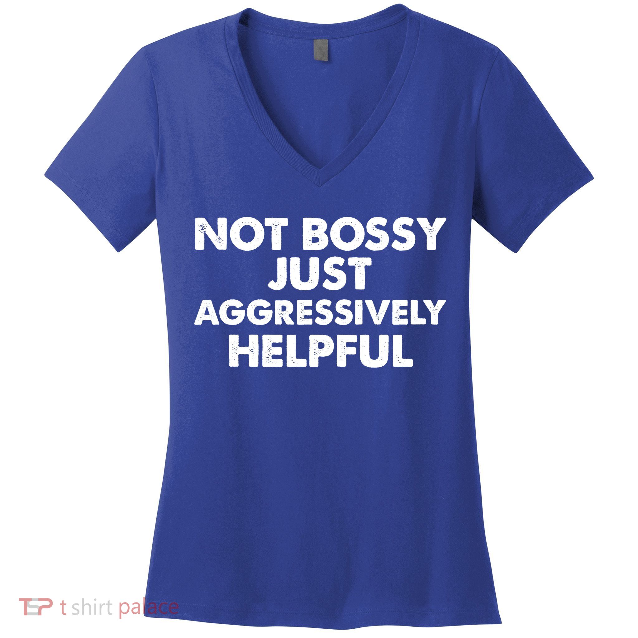 Not Bossy Just Aggressively Helpful Funny Women's V-Neck T-Shirt