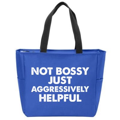 Not Bossy Just Aggressively Helpful Funny Zip Tote Bag