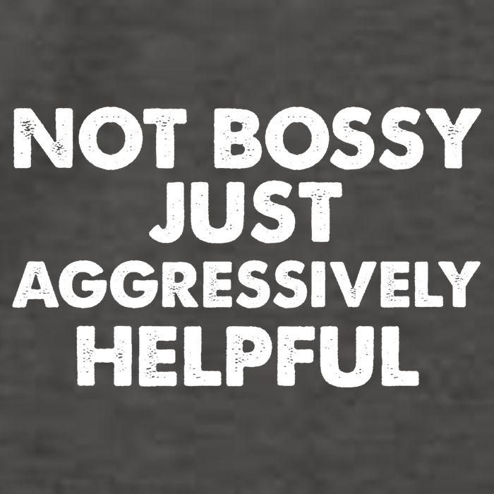 Not Bossy Just Aggressively Helpful Funny Vector Backpack