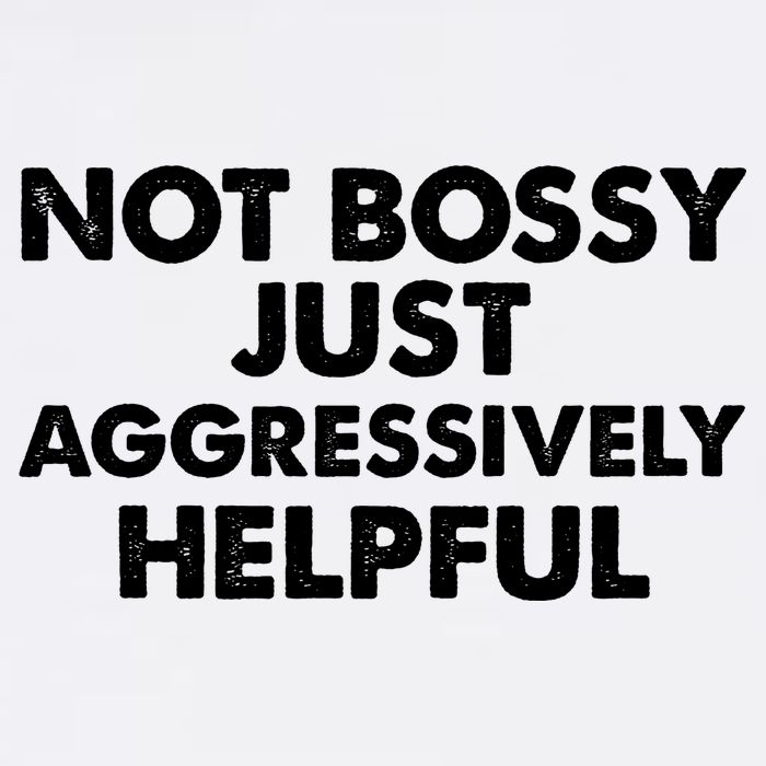 Not Bossy Just Aggressively Helpful Funny Garment-Dyed Sweatshirt