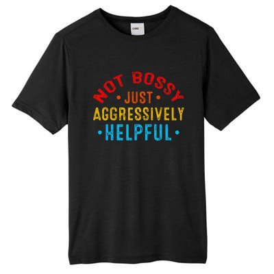 Not Bossy Just Aggressively Helpful Funny Tall Fusion ChromaSoft Performance T-Shirt