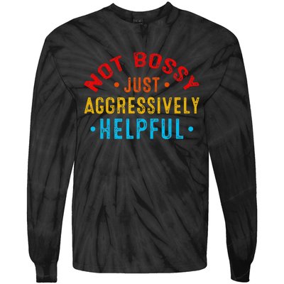 Not Bossy Just Aggressively Helpful Funny Tie-Dye Long Sleeve Shirt