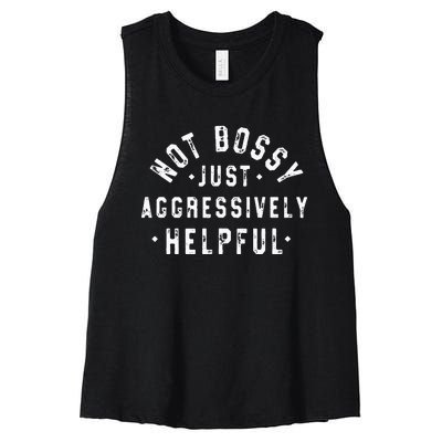 Not Bossy Just Aggressively Helpful Funny Women's Racerback Cropped Tank