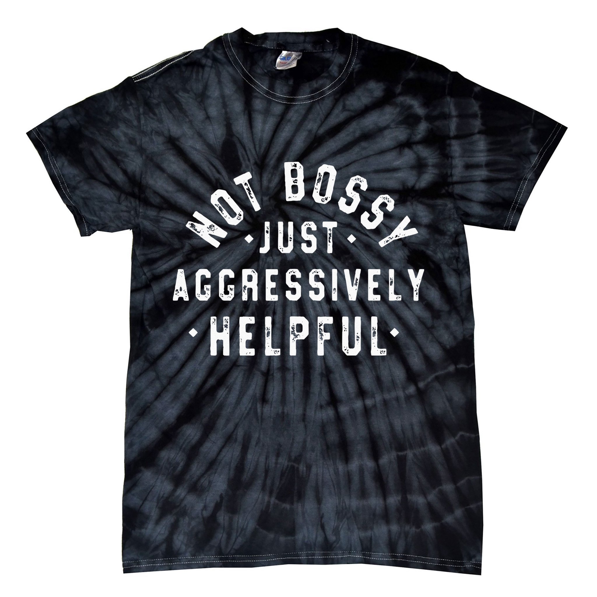 Not Bossy Just Aggressively Helpful Funny Tie-Dye T-Shirt
