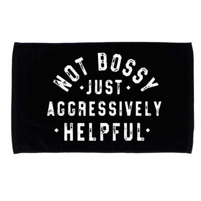 Not Bossy Just Aggressively Helpful Funny Microfiber Hand Towel