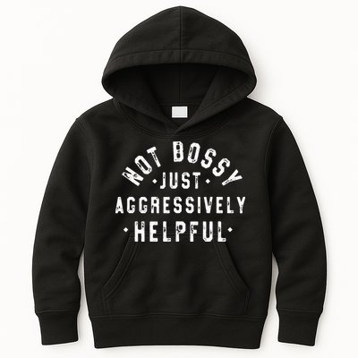 Not Bossy Just Aggressively Helpful Funny Kids Hoodie