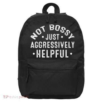 Not Bossy Just Aggressively Helpful Funny 16 in Basic Backpack