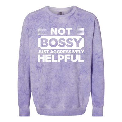 Not Bossy Just Aggressively Helpful Funny Colorblast Crewneck Sweatshirt