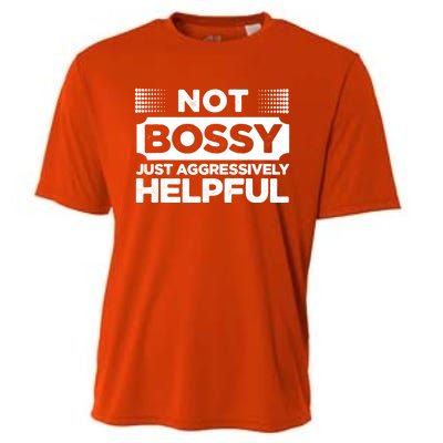 Not Bossy Just Aggressively Helpful Funny Cooling Performance Crew T-Shirt